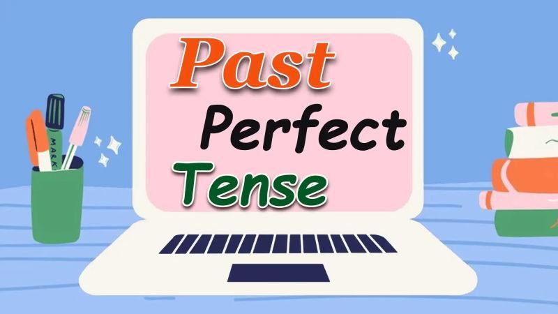 Thì quá khứ hoàn thành – Past perfect tense